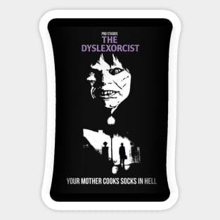 The Dyslexorcist || Your Mother Cooks In Hell Sticker